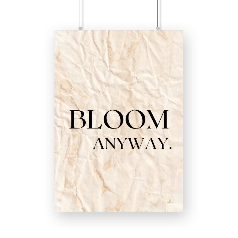 Motivational Poster Bloom Anyway