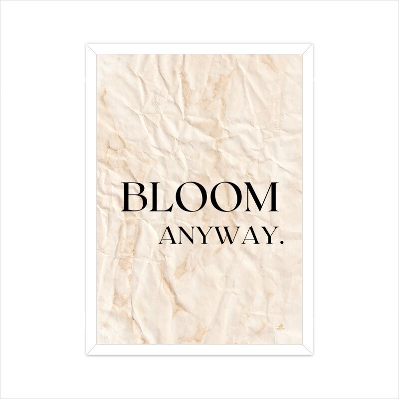 Motivational Poster Bloom Anyway - Image 6
