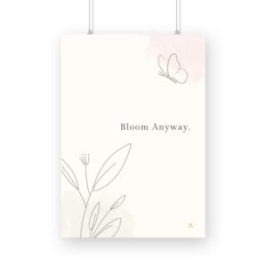 Motivational Poster Bloom Anyway 02