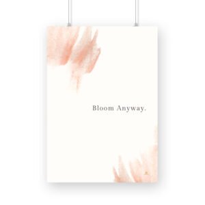 Motivational Poster Bloom Anyway 03