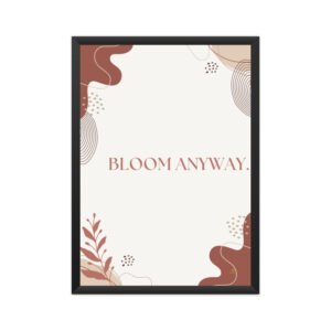 Bloom Anyway | Motivational Poster | Shreeniva
